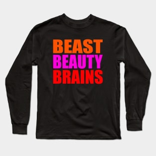 Beast beauty brains Long Sleeve T-Shirt